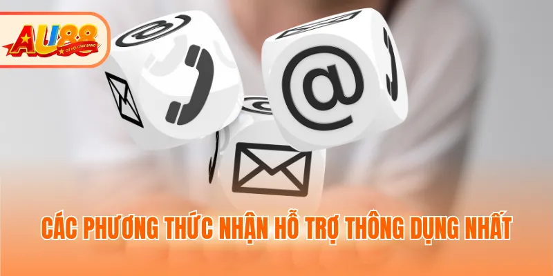 Các phương thức nhận hỗ trợ thông dụng nhất