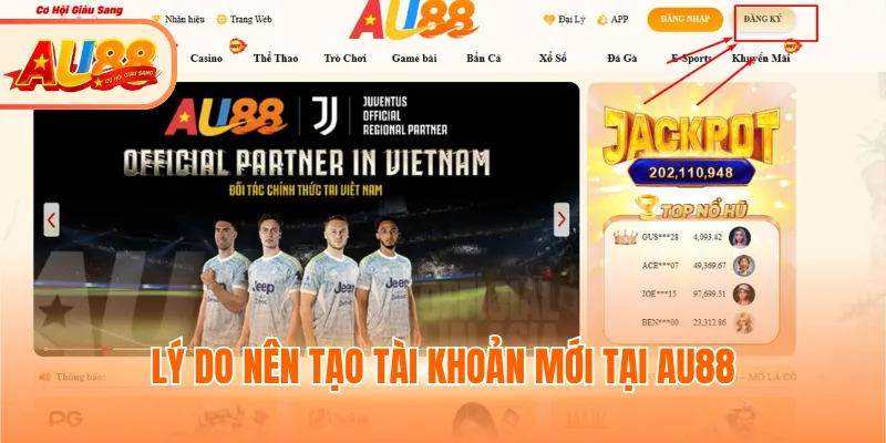 Lý do nên tạo tài khoản mới tại AU88